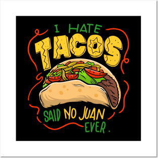 I hate tacos said no Juan ever Posters and Art